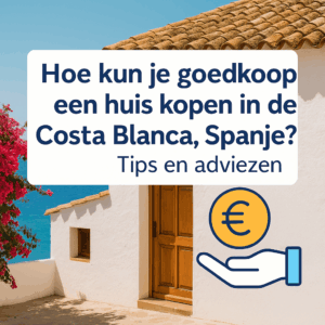 Thumbnail voor artikel met tips en adviezen om goedkoop een huis te kopen in de Costa Blanca, Spanje.