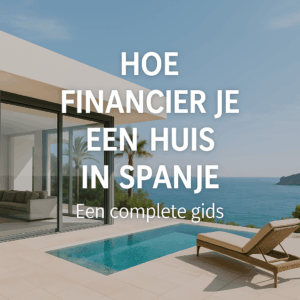 afbeelding met centrale tekst “Hoe financier je een huis in Spanje: Een complete gids”, passend bij een blogartikel over hypotheek en financiering van Spaans vastgoed.