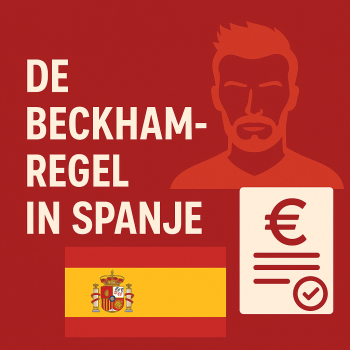Uitleg over de Beckham-regel in Spanje: een belastingregeling voor buitenlandse professionals