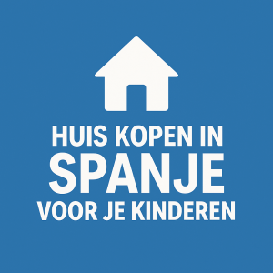 Huis Kopen in Spanje voor je Kinderen