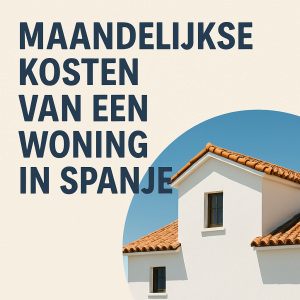 Maandelijkse Kosten van een Woning in Spanje