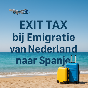 Exit Tax bij Emigratie van Nederland naar Spanje