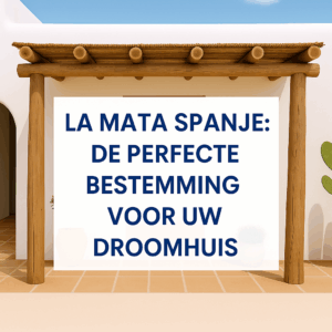 Afbeelding van een wit mediterraan huis met houten pergola en tekst “La Mata Spanje: De Perfecte Bestemming voor Uw Droomhuis”