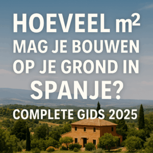 Thumbnail met Spaanse woning en tekst: Hoeveel m² mag je bouwen op je grond in Spanje? Complete gids 2025