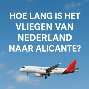 Vliegtuig met blauwe lucht en de tekst: Hoe lang is het vliegen van Nederland naar Alicante